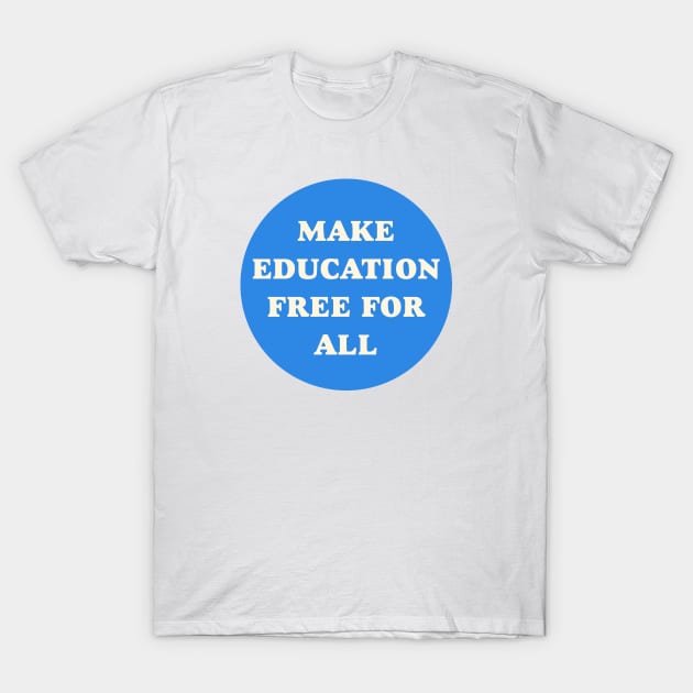 Make Education Free For All T-Shirt by Football from the Left